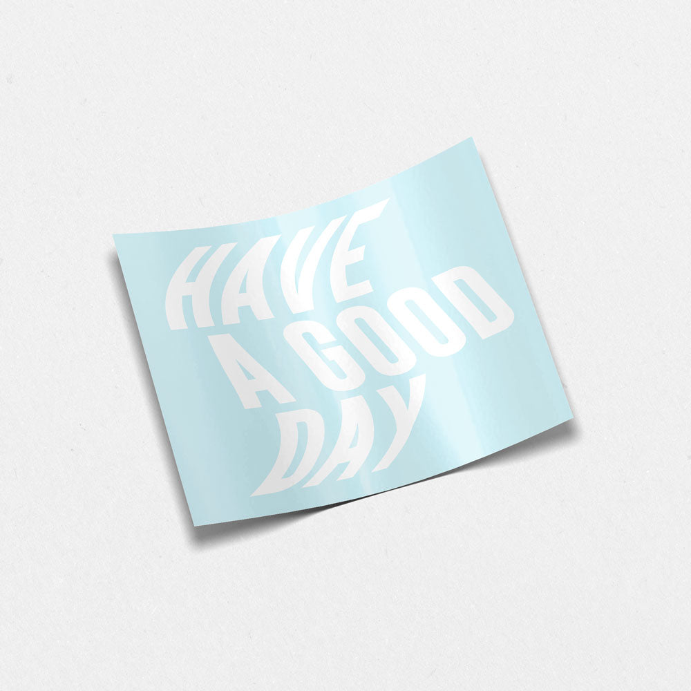 HAVE A GOOD DAY Decal - Mirror Affirmation Stickers