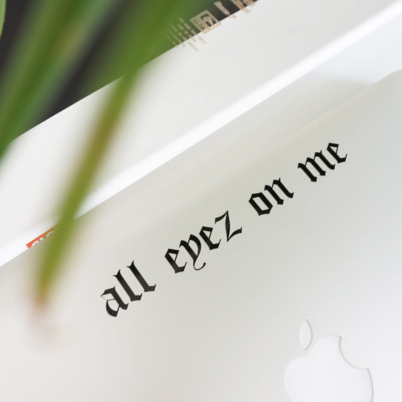 ALL EYEZ ON ME Decal Sticker