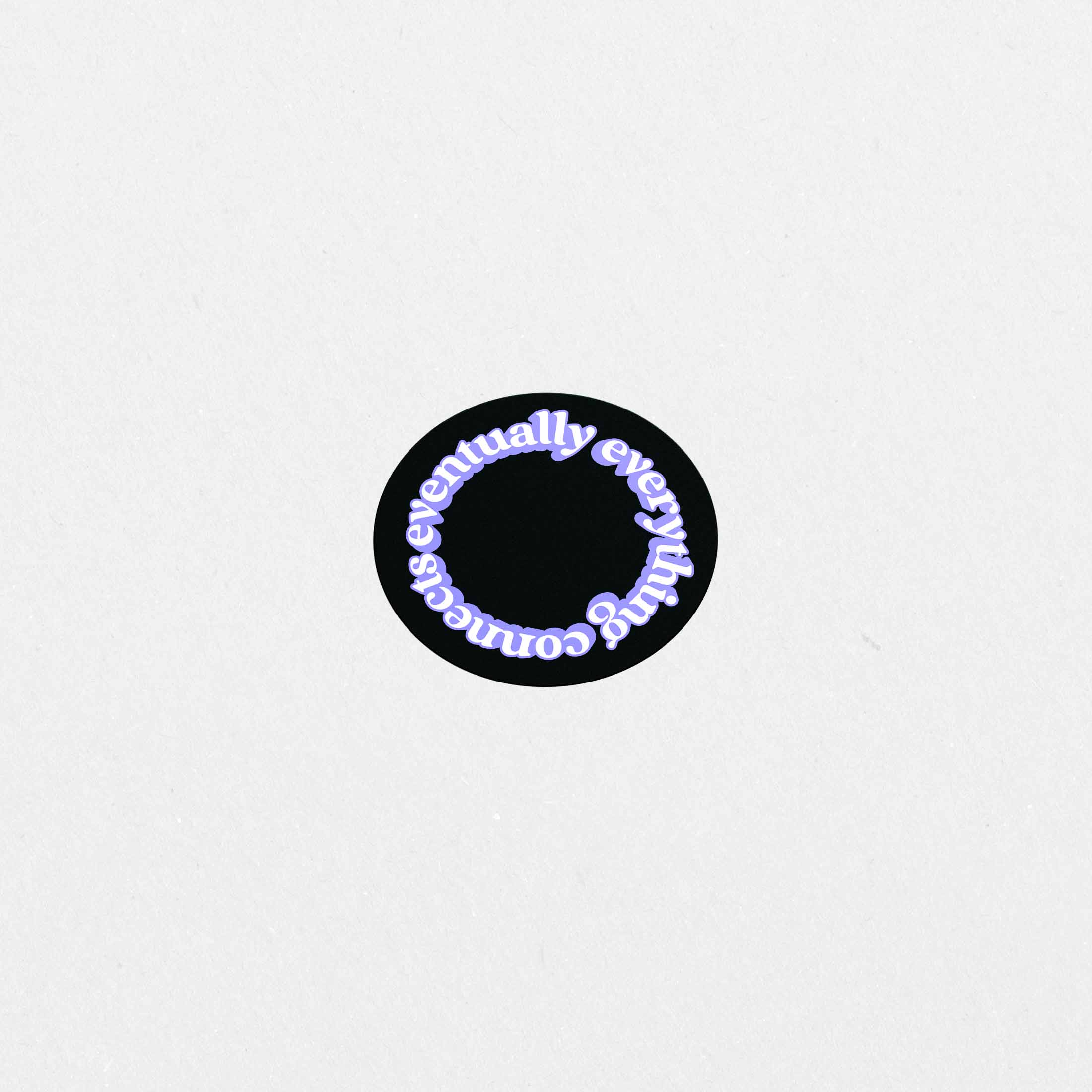 Eventually Everything Connects Circle Printed Sticker