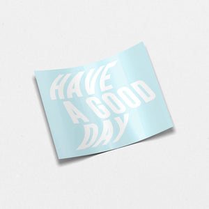 HAVE A GOOD DAY Decal - Mirror Affirmation Stickers