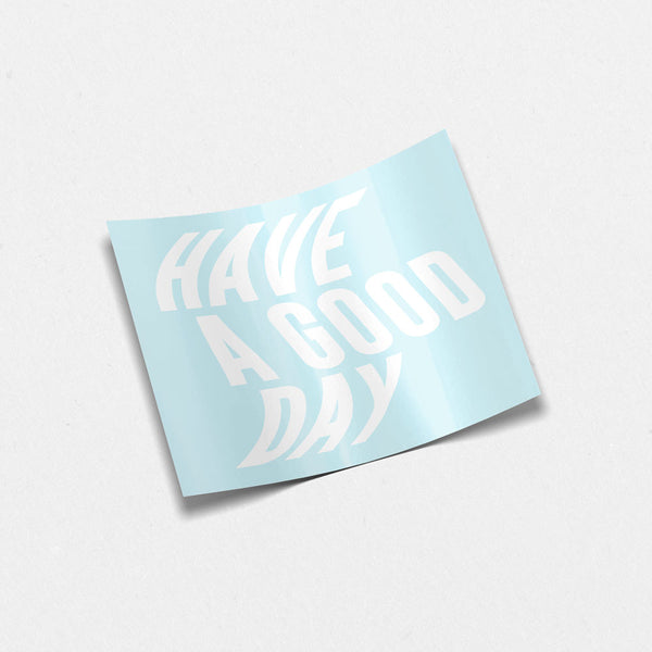 HAVE A GOOD DAY Decal - Mirror Affirmation Stickers