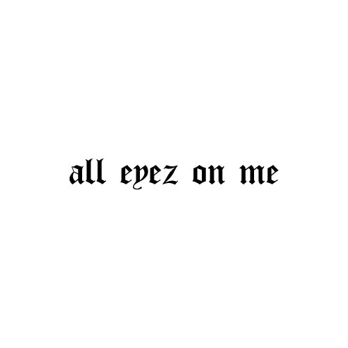 ALL EYEZ ON ME Decal Sticker