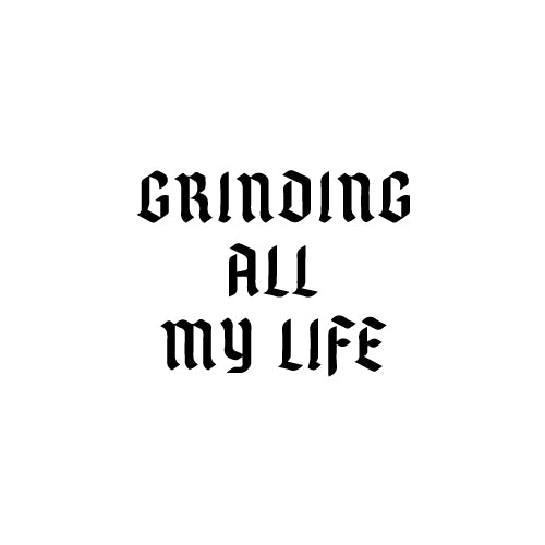 GRINDING ALL MY LIFE Decal Sticker