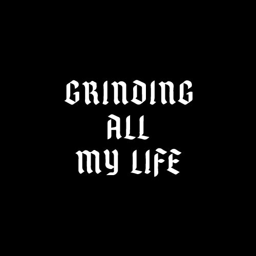 GRINDING ALL MY LIFE Decal Sticker