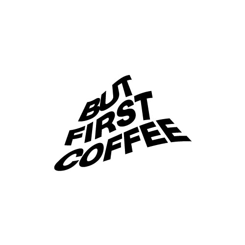 BUT FIRST COFFEE Decal Sticker