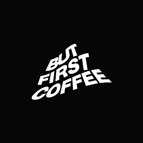 BUT FIRST COFFEE Decal Sticker