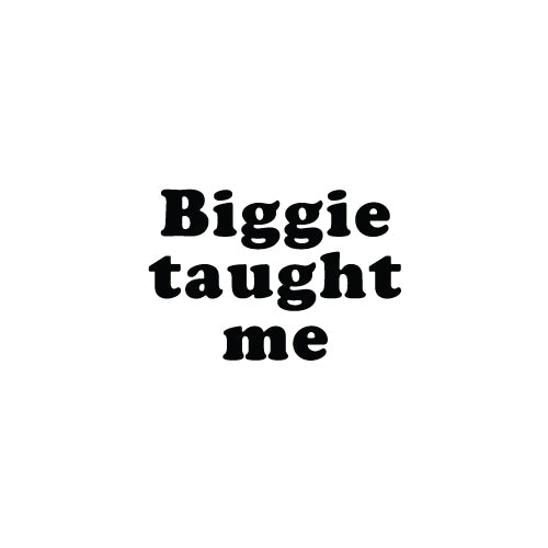 BIGGIE TAUGHT ME Decal Sticker - Biggie Smalls Kids Sticker