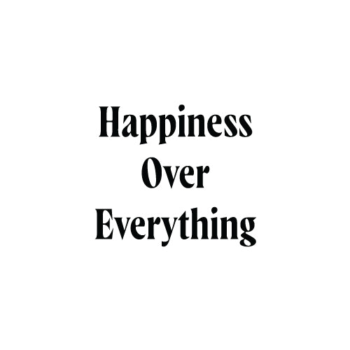 HAPPINESS OVER EVERYTHING Decal Sticker