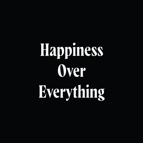 HAPPINESS OVER EVERYTHING Decal Sticker