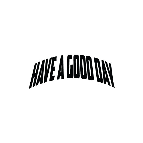 HAVE A GOOD DAY Decal Sticker