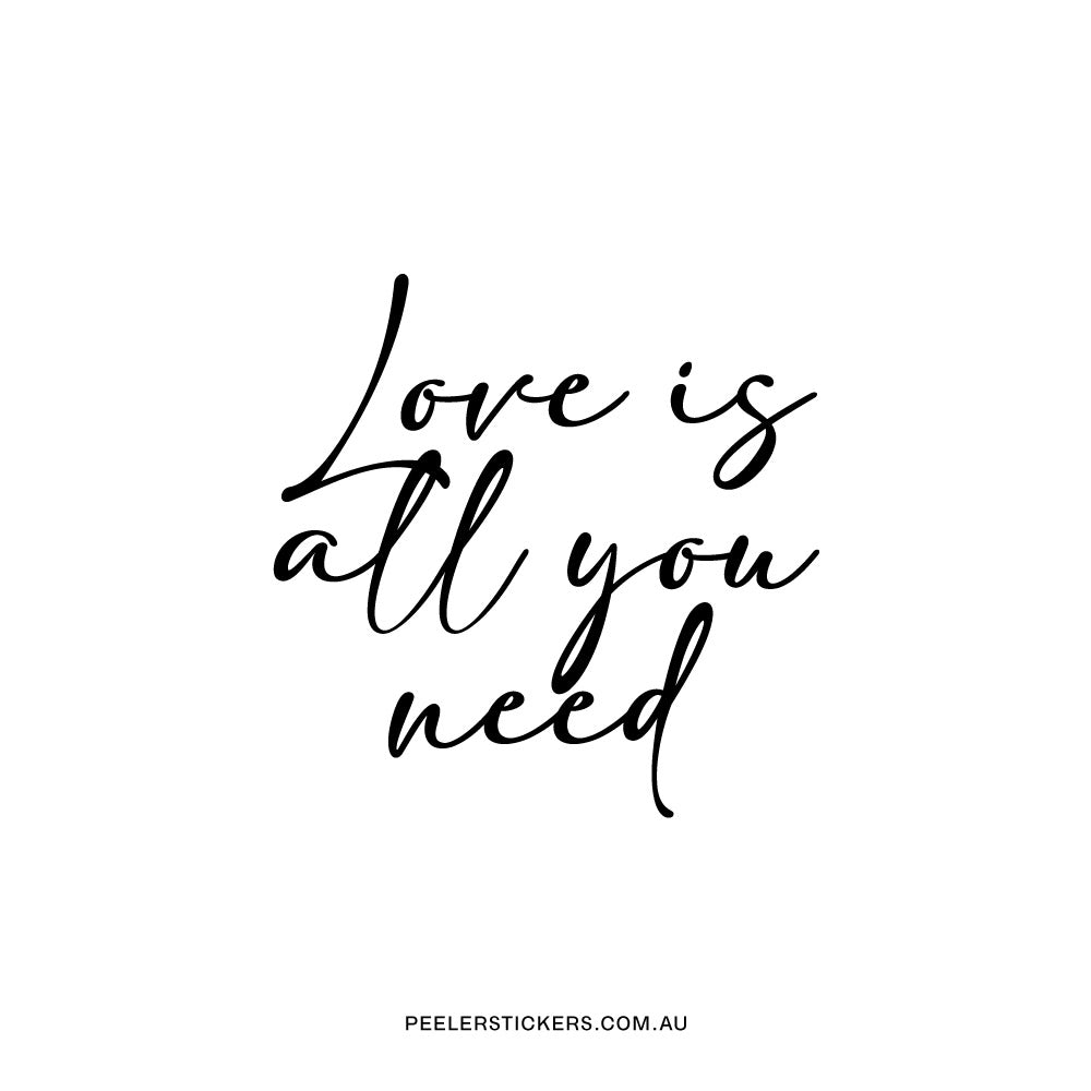 Love Is All You Need Text - Decal Only