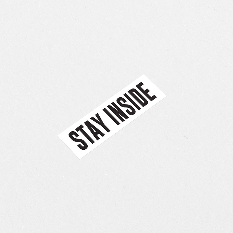 STAY INSIDE Printed Sticker