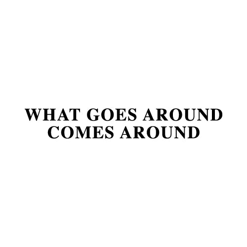 WHAT GOES AROUND Wall Decal Sticker