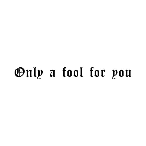ONLY A FOOL FOR YOU Wall Decal Sticker